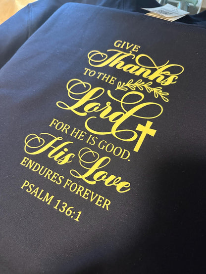 "Give thanks to the Lord for He is good”  Crewneck Sweatshirt